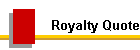 Royalty Quote